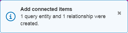 Infobox showing 1 query entity and 1 relationship were created